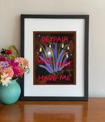 Load image into Gallery viewer, Despair Will Not Have Me Giclee Print
