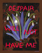 Load image into Gallery viewer, Despair Will Not Have Me Giclee Print
